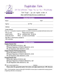 Registration Form 2014 Fall Conference: Tongue Ties, Lip Ties, & Breastfeeding Don’t forget – you can register on-line at: http://cibtf2014fallconference.eventbrite.com Attendee Information Name: