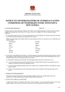 MINISTRY OF FINANCE BUREAU OF CUSTOMS & EXCISE NOTICE TO OWNERS/MASTERS OF OVERSEAS YACHTS CONDITIONS OF TEMPORARY ENTRY INTO PAPUA NEW GUINEA