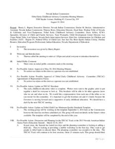 Nevada Indian Commission Tribal Early Childhood Advisory Committee Meeting Minutes 5500 Snyder Avenue, Building #3, Carson City, NV August 19, 2014 Present: Sherry L. Rupert, Executive Director, Nevada Indian Commission;