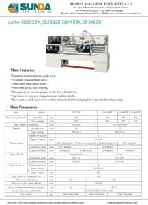 Lathe C6232ZK,C6236ZK,C6140ZK,C6246ZK  Main Features: * Hardened machine bed and guide ways. * 12 speeds all geared head stock. * 3HP(2.4kW)three phase motor.