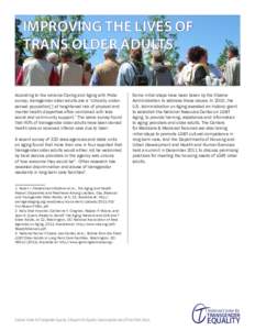 IMPROVING THE LIVES OF TRANS OLDER ADULTS According to the national Caring and Aging with Pride survey, transgender older adults are a “critically underserved population[ ] at heightened risk of physical and mental hea