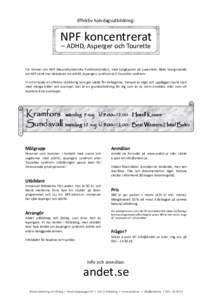 Effektiv halvdagsutbildning:  NPF koncentrerat – ADHD, Asperger och Tourette  Tre timmar om NPF (NeuroPsykiatriska Funktionshinder), med tyngdpunkt på vuxenlivet. Både övergripande