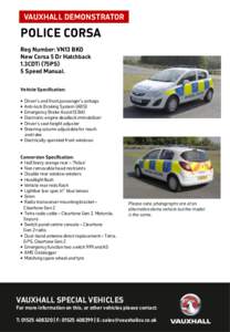 VAUXHALL DEMONSTRATOR  POLICE CORSA Reg Number: VN13 BKO New Corsa 5 Dr Hatchback 1.3CDTi (75PS)