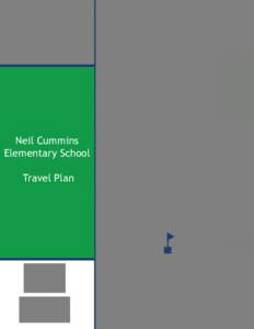 Neil Cummins Elementary School Travel Plan NEIL CUMMINS ELEMENTARY SCHOOL TRAVEL PLAN