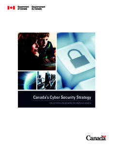 Canada’s Cyber Security Strategy For a stronger and more prosperous Canada © Her Majesty the Queen in Right of Canada, 2010  Cat. No.: PS4-102/2010E-PDF