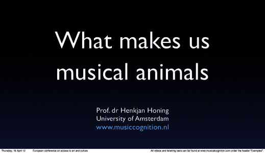 What makes us musical animals Prof. dr Henkjan Honing University of Amsterdam  www.musiccognition.nl