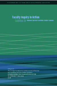 A D I F F E R E N T W AY T O T H I N K A B O U T D E V ELO P M E N TA L E D U C AT I O N  Faculty Inquiry in Action Guidelines for WORKING TOGETHER TO IMPROVE STUDENT LEARNING