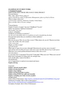 EXAMPLES OF STUDENT WORK 1) Standard Example: PEER INTERVIEW FOR RE-MIX DANCE VIDEO PROJECT Personal Identity Who, what, where? From, going to? Junior, from Korea, major in Operations Management, plan to go back to Korea