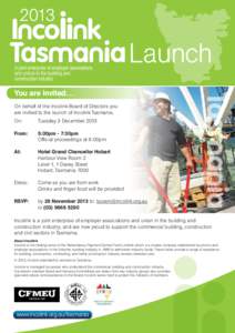 2013  Launch You are invited… On behalf of the Incolink Board of Directors you are invited to the launch of Incolink Tasmania.
