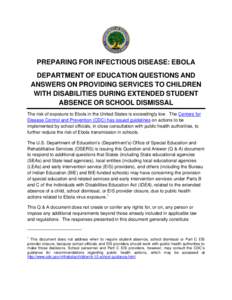 PREPARING FOR INFECTIOUS DISEASE: EBOLA DEPARTMENT OF EDUCATION QUESTIONS AND ANSWERS ON PROVIDING SERVICES TO CHILDREN WITH DISABILITIES DURING EXTENDED STUDENT ABSENCE OR SCHOOL DISMISSAL The risk of exposure to Ebola 