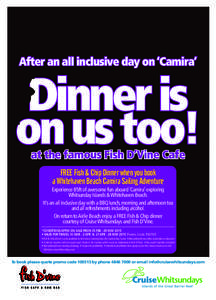 After an all inclusive day on ‘Camira’  Dinner is on us too! at the famous Fish D’Vine Cafe FREE Fish & Chip Dinner when you book