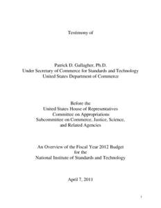 Testimony of  Patrick D. Gallagher, Ph.D. Under Secretary of Commerce for Standards and Technology United States Department of Commerce