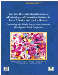 WORLD BANK LATIN AMERICAN AND CARIBBEAN STUDIES Towards the Institutionalization of Monitoring and Evaluation Systems in Latin America and the Caribbean: