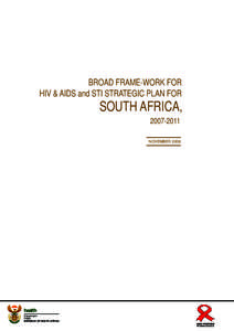 BROAD FRAME-WORK FOR HIV & AIDS and STI STRATEGIC PLAN FOR SOUTH AFRICA, NOVEMBER 2006