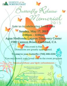 Join us in celebrating loved ones Sunday, May 17, 2015 2:00pm – 4:00pm Agua Hedionda Lagoon Discovery Center 1580 Cannon Road, Carlsbad, CA This event is free.