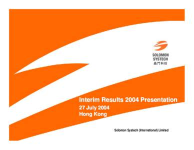 Interim Results 2004 Presentation 27 July 2004 Hong Kong Solomon Systech (International) Limited  www.solomon-systech.com