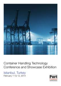 Container Handling Technology Conference and Showcase Exhibition Istanbul, Turkey February 11 & 12, 2014