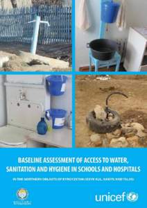 Baseline Assessment of Access to Water, Sanitation and Hygiene in Schools and Hospitals in the Northern Oblasts of Kyrgyzstan (Issyk Kul, Naryn and Talas)