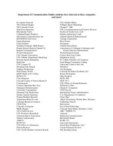 Department of Communication Studies students have interned at these companies and more! Fox Sports Network The Colorado Eagles The Colorado Crush State Farm Insurance