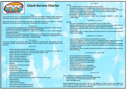 Client Service Charter Vision: Inala Youth Service aims to provide preventative and early intervention strategies whilst meeting the immediate needs of young people, their families and the community using a social justic