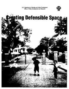 U.S. Department of Housing and Urban Development Office of Policy Development and Research Creating Defensible Space by Oscar Newman Institute for Community Design Analysis