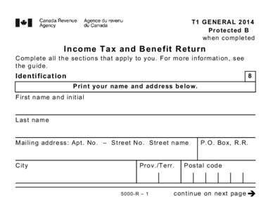 T1 GENERAL 2014 Protected B when completed Income Tax and Benefit Return Complete all the sections that apply to you. For more information, see