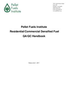 Pellet Fuels Institute Residential/Commercial Densified Fuel QA/QC Handbook Status June 1, 2011