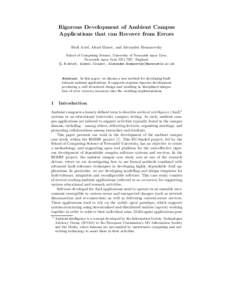 Rigorous Development of Ambient Campus Applications that can Recover from Errors Budi Arief, Alexei Iliasov, and Alexander Romanovsky School of Computing Science, University of Newcastle upon Tyne, Newcastle upon Tyne NE