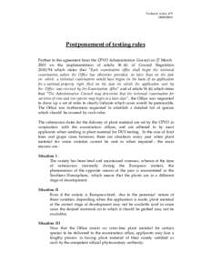 Technical notice  Postponement of testing rules Further to the agreement from the CPVO Administrative Council on 27 March 2003 on the implementation of article[removed]of Council Regulation[removed]which states that “Ea