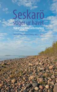 Seskarö stiger ur havet Naturstig med information Text och foto: Thomas Öberg / Natur i Norr  Naturstig med information