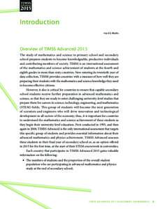 Introduction Ina V.S. Mullis Overview of TIMSS Advanced 2015 The study of mathematics and science in primary school and secondary school prepares students to become knowledgeable, productive individuals