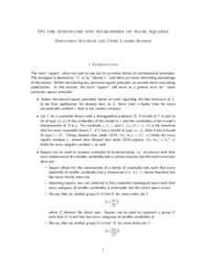 On the strengths and weaknesses of weak squares Menachem Magidor and Chris Lambie-Hanson 1 Introduction The term ”square” refers not just to one but to an entire family of combinatorial principles. The strongest is d