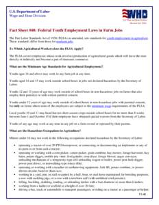 U.S. Department of Labor Wage and Hour Division (Revised July[removed]Fact Sheet #40: Federal Youth Employment Laws in Farm Jobs The Fair Labor Standards Act of[removed]FLSA) as amended, sets standards for youth employment i