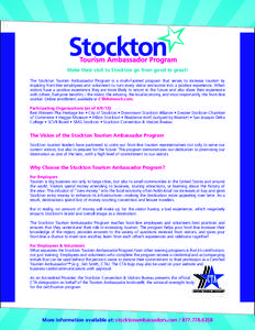 Make their visit to Stockton go from good to great! The Stockton Tourism Ambassador Program is a multi-faceted program that serves to increase tourism by inspiring front-line employees and volunteers to turn every visito