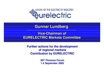 Gunnar Lundberg Vice-Chairman Vice-Chairman of of EURELECTRIC EURELECTRIC Markets