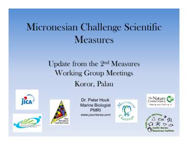 Micronesian Challenge Scientific Measures Update from the 2nd Measures Working Group Meetings K Koror,