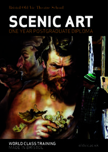 Bristol Old Vic Theatre School  SCENIC ART ONE YEAR POSTGRADUATE DIPLOMA  WORLD CLASS TRAINING