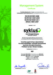 Management System Certificate To certify conformity with // Godkjent overensstemmelse med the Management System Requirements of // Styringssystemkravene i henhold til  NS-EN ISO 9001:2008