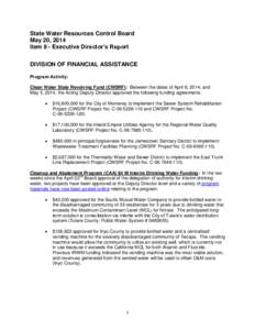 State Water Resources Control Board May 20, 2014 Item 8 - Executive Director’s Report DIVISION OF FINANCIAL ASSISTANCE Program Activity: Clean Water State Revolving Fund (CWSRF): Between the dates of April 8, 2014, and