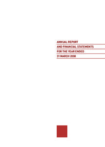 ANNUAL REPORT AND FINANCIAL STATEMENTS FOR THE YEAR ENDED 31 MARCH 2008  •