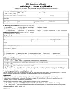 Ohio Department of Health  Radiologic License Application To apply and pay online: http://www.odh.ohio.gov/odhPrograms/rp/rlic/rlic1.aspx I. Personal Information (PLEASE PRINT Name