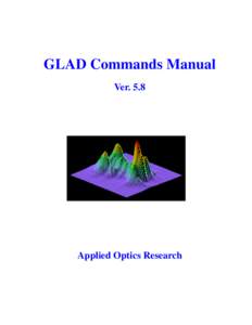 GLAD Commands Manual Ver. 5.8 Applied Optics Research  Applied Optics Research