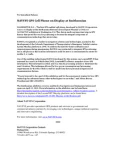 For Immediate Release  NAVSYS GPS Cell Phone on Display at Smithsonian WASHINGTON, D.C. – The first GPS enabled cell phone, developed by NAVSYS Corporation, is now on display at the Smithsonian National Air and Space M