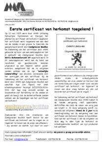 Nieuwsbrief uitgegeven door MAVA Bodemonderzoek-Milieuadvies Leuvensesteenweg 388, 1932 Sint-Stevens-Woluwe, tel: [removed]fax.: [removed], [removed] editie juni 2005 Eerste certificaat van herkomst toegekend !