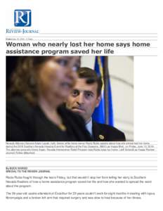 Posted June 10, :35pm  Woman who nearly lost her home says home assistance program saved her life  Nevada Attorney General Adam Laxalt, right, listens while home owner Rocio Rubio speaks about how she almost lost