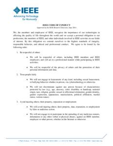 IEEE CODE OF CONDUCT Approved by the IEEE Board of Directors, June 2014 We, the members and employees of IEEE, recognize the importance of our technologies in affecting the quality of life throughout the world and we acc