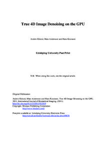 True 4D Image Denoising on the GPU  Anders Eklund, Mats Andersson and Hans Knutsson Linköping University Post Print