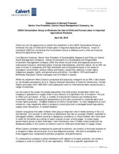 Statement of Bennett Freeman Senior Vice President, Calvert Asset Management Company, Inc. USDA Consultative Group to Eliminate the Use of Child and Forced Labor in Imported Agricultural Products April 29, 2010