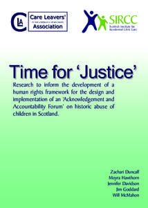 Time for ‘Justice’ Research to inform the development of a human rights framework for the design and implementation of an ‘Acknowledgement and Accountability Forum’ on historic abuse of children in Scotland.