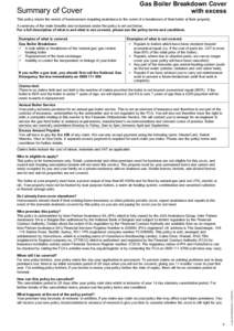 Gas Boiler Breakdown Cover with excess Summary of Cover  This policy meets the needs of homeowners requiring assistance in the event of a breakdown of their boiler at their property.